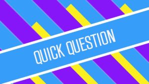 quick question