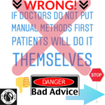 If Doctors Do Not Put Manual Methods First Patients Will Do It Themselves: WRONG! 7 4