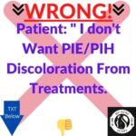 Don't Want PIE / PIH Discoloration But Want Acne Scar Treatment: WRONG! 15 Wrong June 2020
